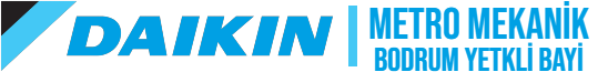 Bodrum Daikin Yetkili Bayi ve Servisi | Metro Mekanik | 0252 386 37 68